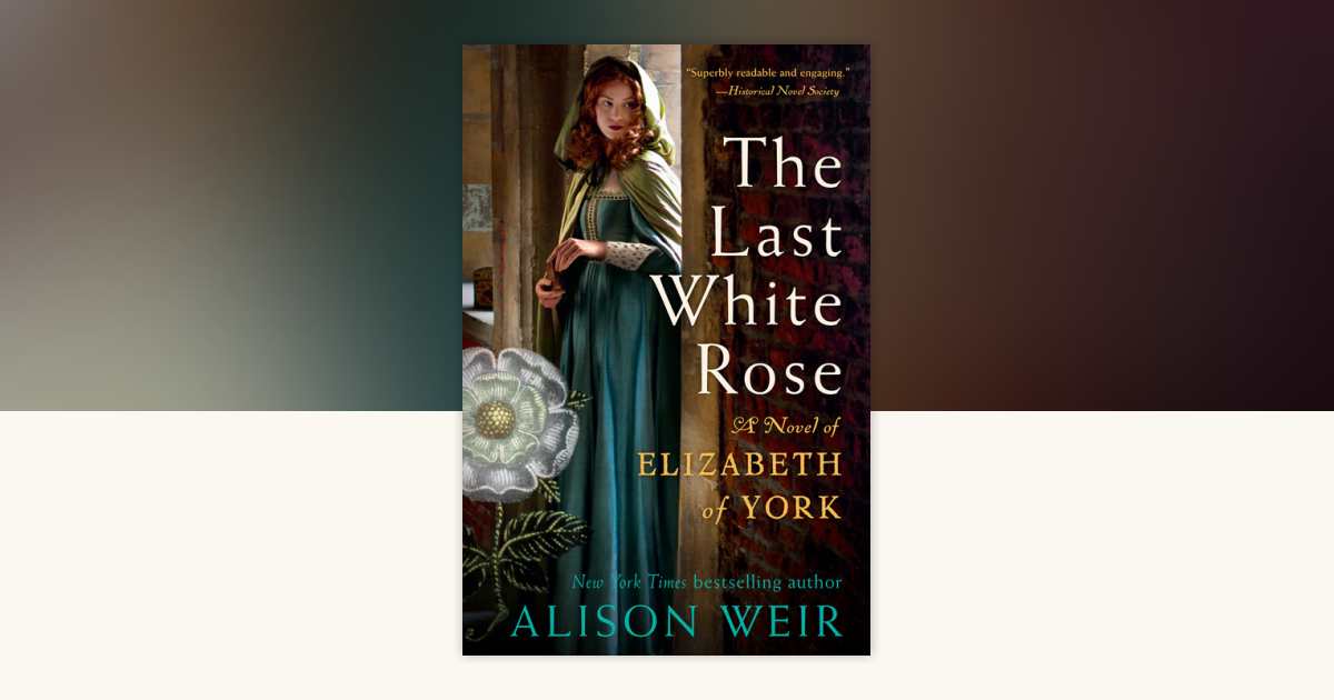 The Last White Rose by Alison Weir: 9780593355053