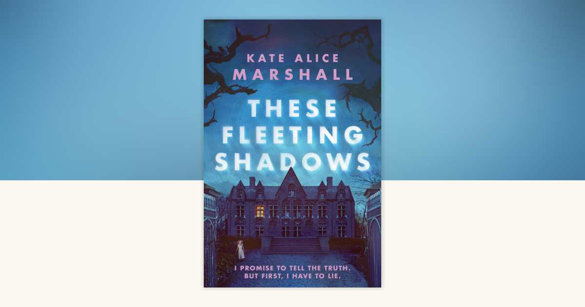 These Fleeting Shadows by Kate Alice Marshall 9780593405116