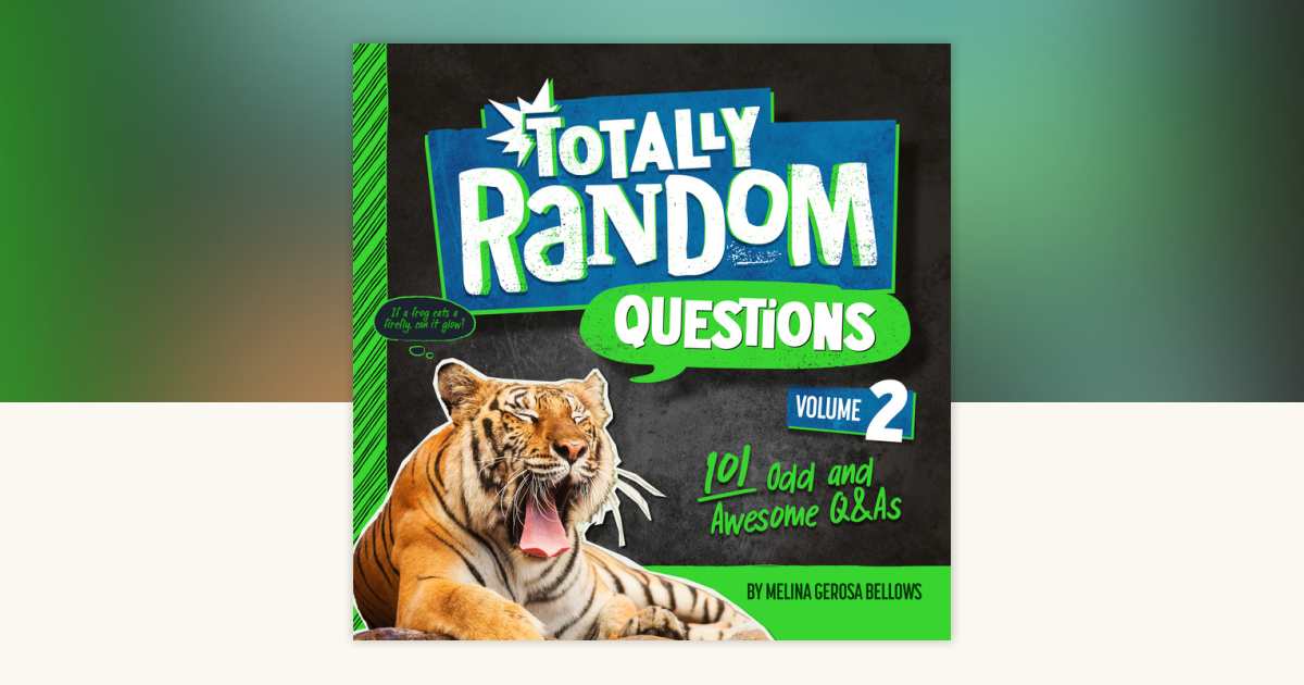 Totally Random Questions Volume 2 by Melina Gerosa Bellows ...