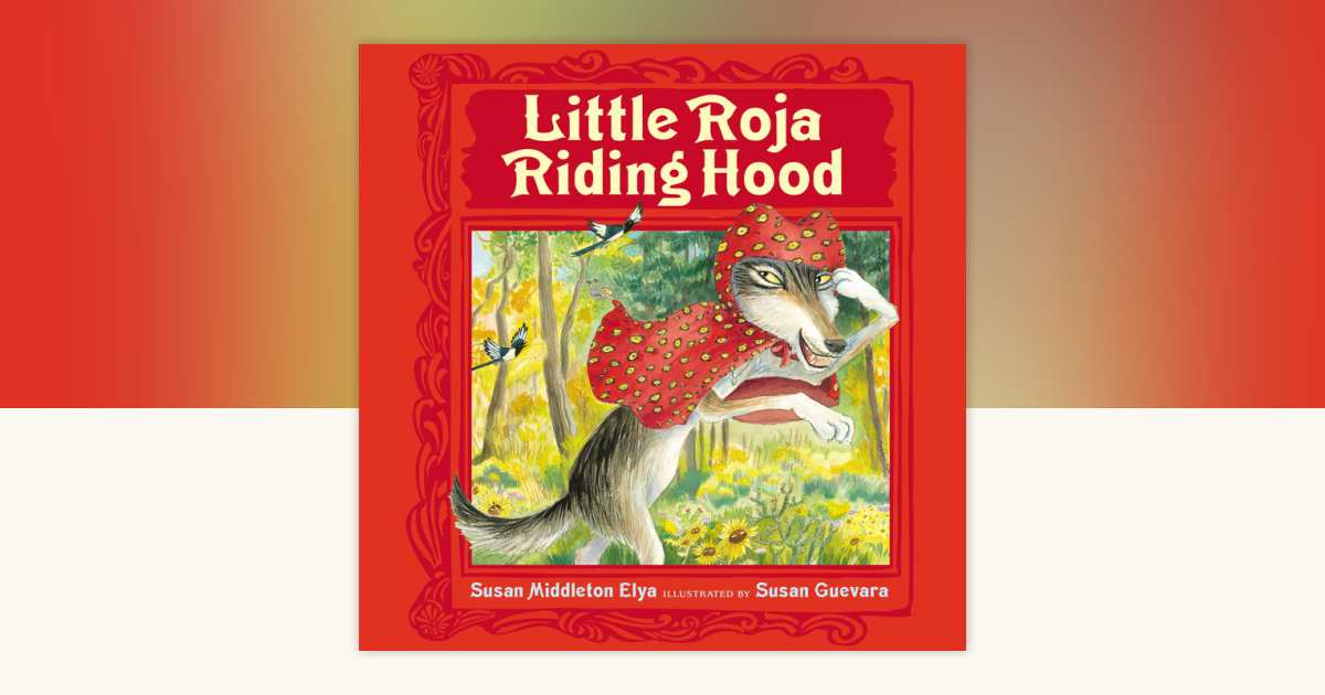 Little Roja Riding Hood by Susan Middleton Elya: 9780593509883