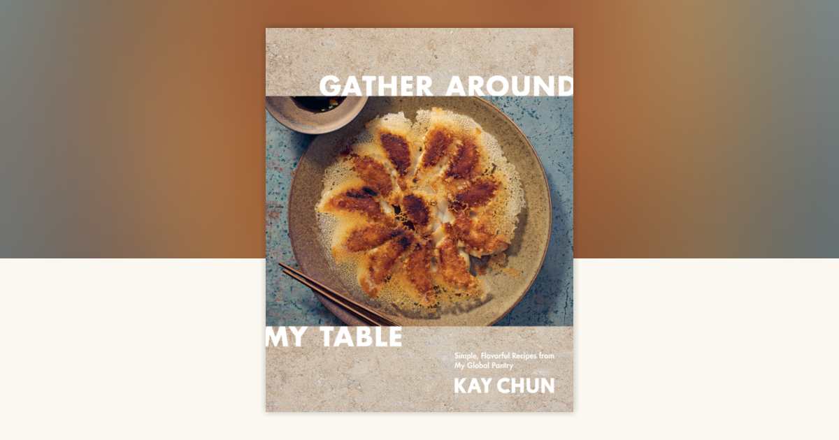 Gather Around My Table by Kay Chun: 9780593537404