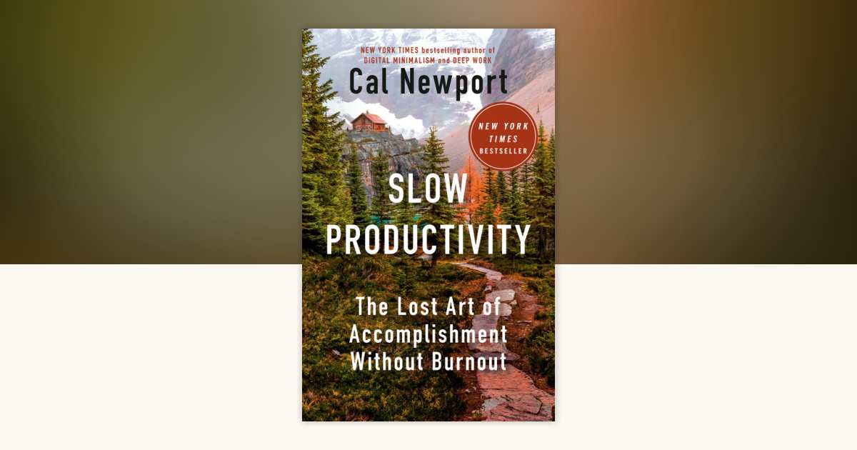 Slow Productivity by Cal Newport: 9780593544853 | PenguinRandomHouse.com: Books