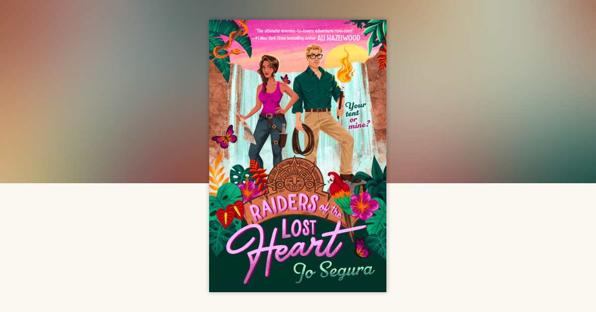 Raiders of the Lost Heart by Jo Segura: 9780593547465