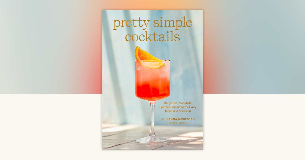 Pretty Simple Cocktails by Julianna McIntosh: 9780593582022