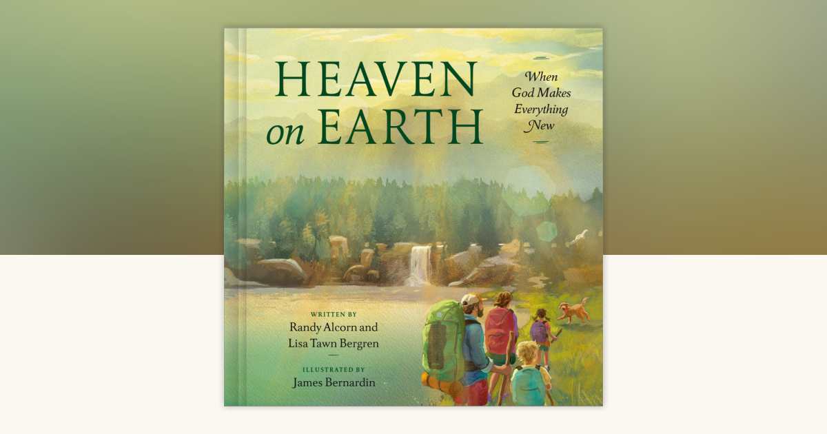 Heaven on Earth by Randy Alcorn, Lisa Tawn Bergren: 9780593602027