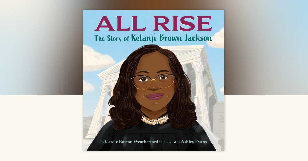 All Rise: The Story of Ketanji Brown Jackson by Carole Boston