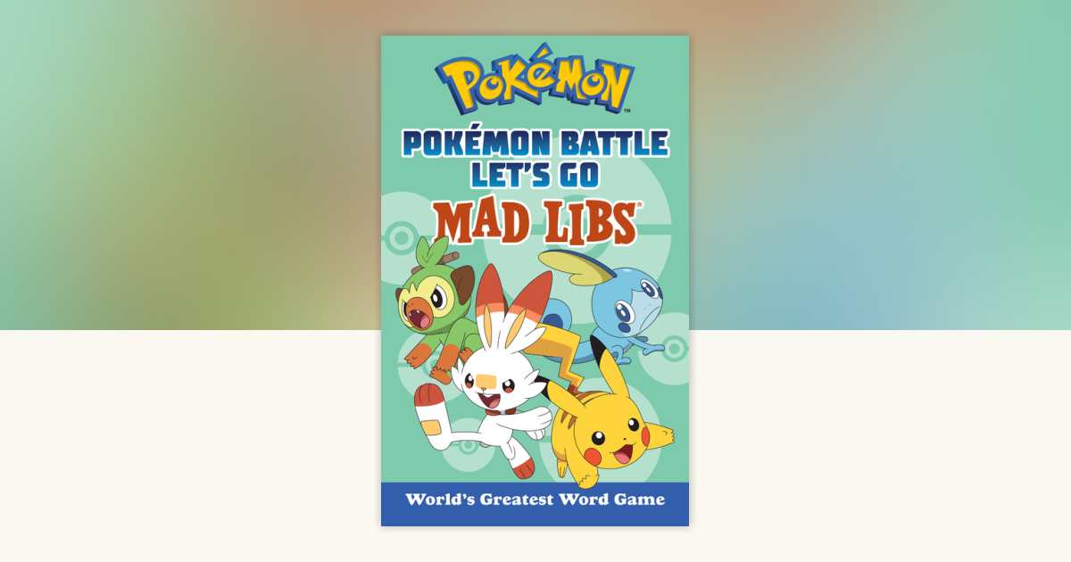 Pokmon Battle Let's Go Mad Libs by Laura Macchiarola, Mad Libs:  9780593661383 | PenguinRandomHouse.com: Books