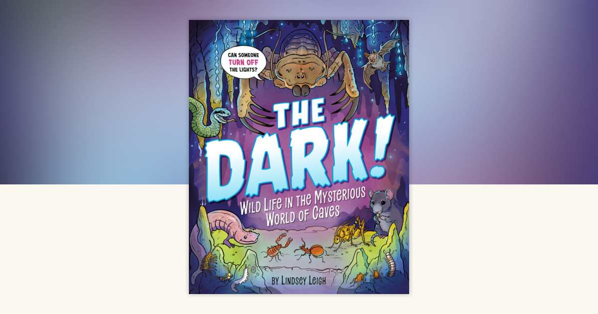 The Dark! by Lindsey Leigh: 9780593662595 | PenguinRandomHouse.com