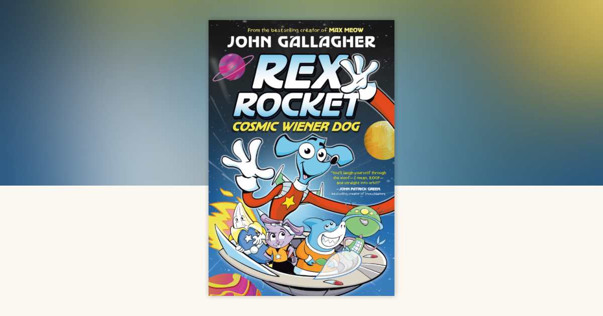 Rex Rocket: Cosmic Wiener Dog by John Gallagher: 9780593712306 ...