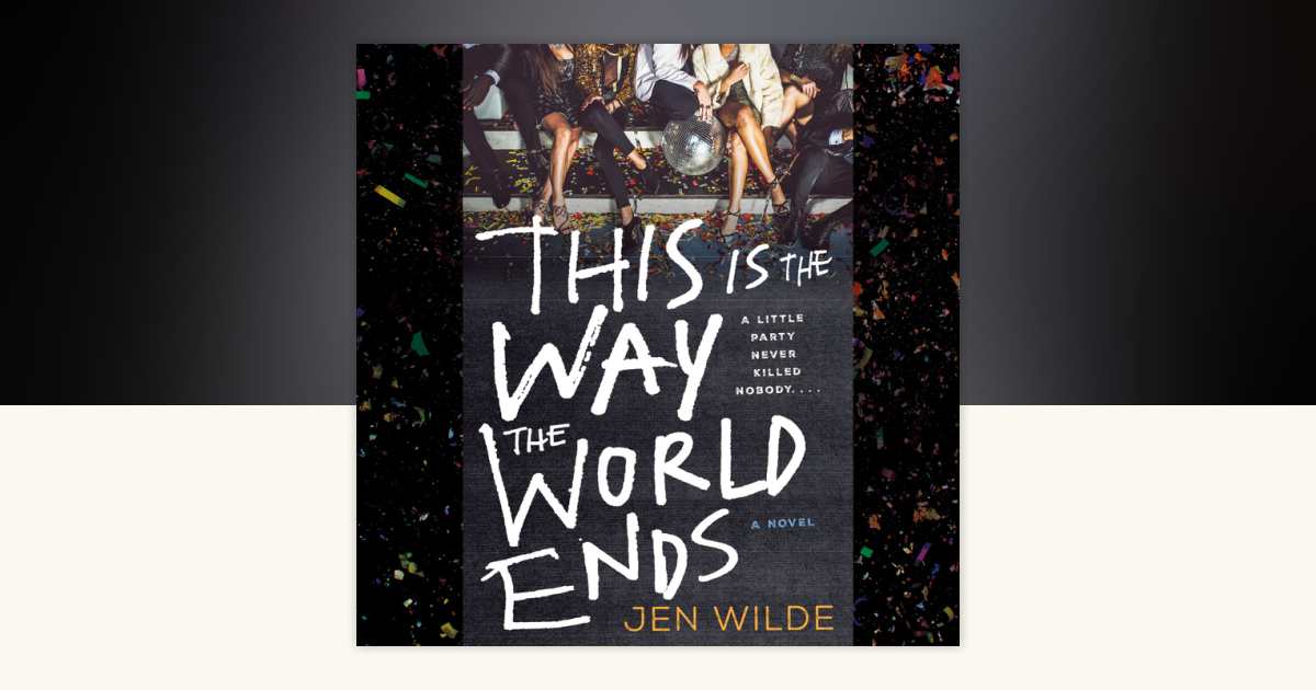 This Is the Way the World Ends by Jen Wilde: 9780593744840
