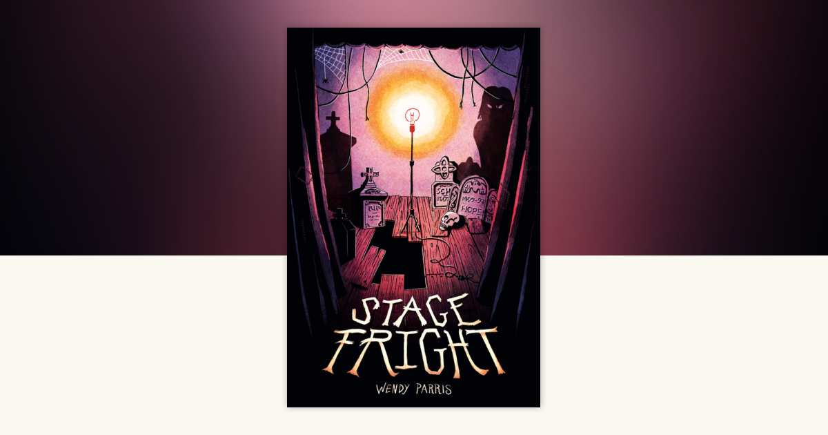 Stage Fright by Wendy Parris: 9780593807996 | PenguinRandomHouse