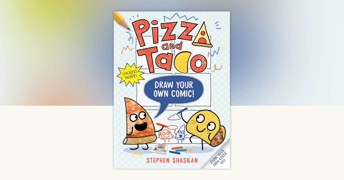 Pizza and Taco: Draw Your Own Comic! by Stephen Shaskan