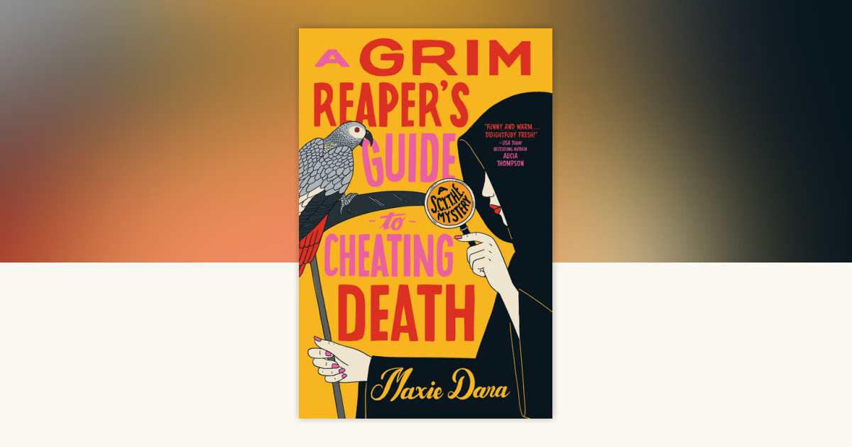 A Grim Reaper's Guide to Cheating Death by Maxie Dara