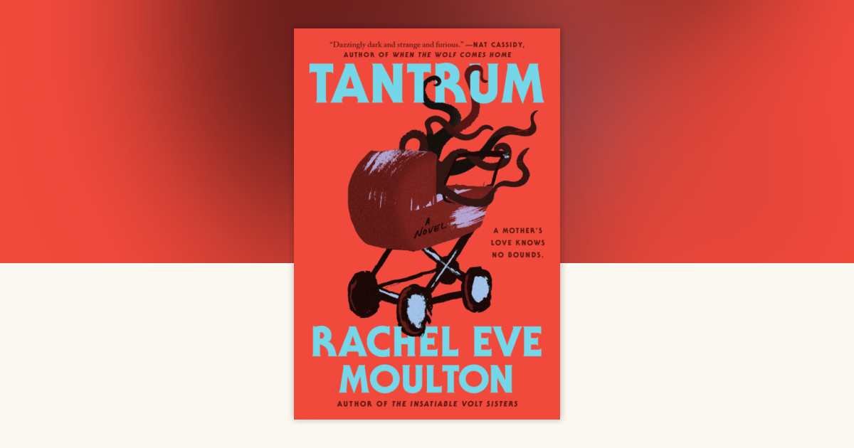Tantrum by Rachel Eve Moulton: 9780593854624 | PenguinRandomHouse.com ...
