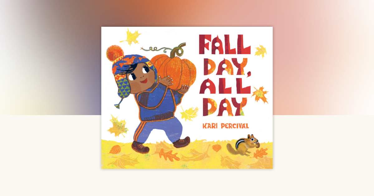 Fall Day, All Day by Kari Percival: 9780593888629 | PenguinRandomHouse ...