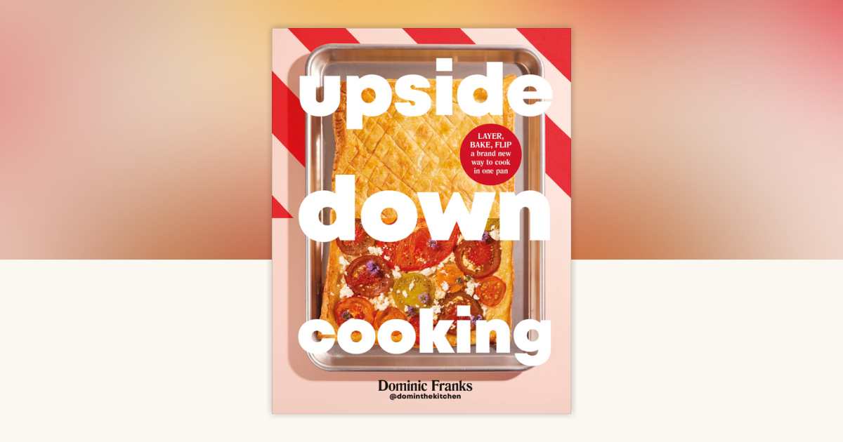 Upside Down Cooking by Dominic Franks: 9780593969120 ...
