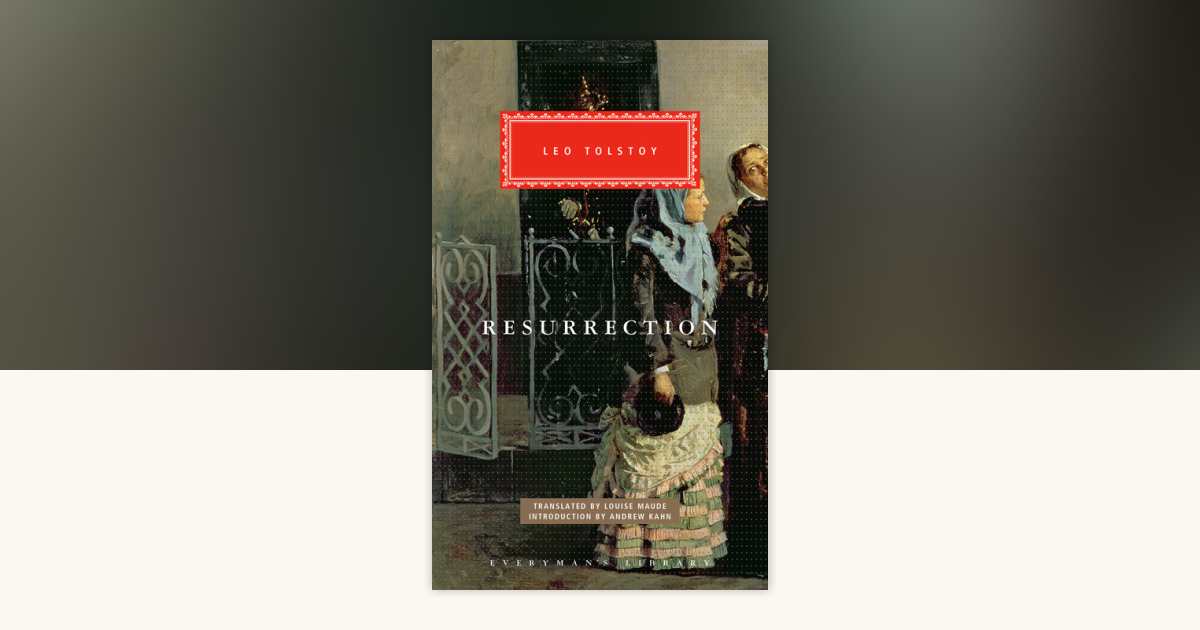 Resurrection by Leo Tolstoy: 9780593992197 | PenguinRandomHouse.com: Books