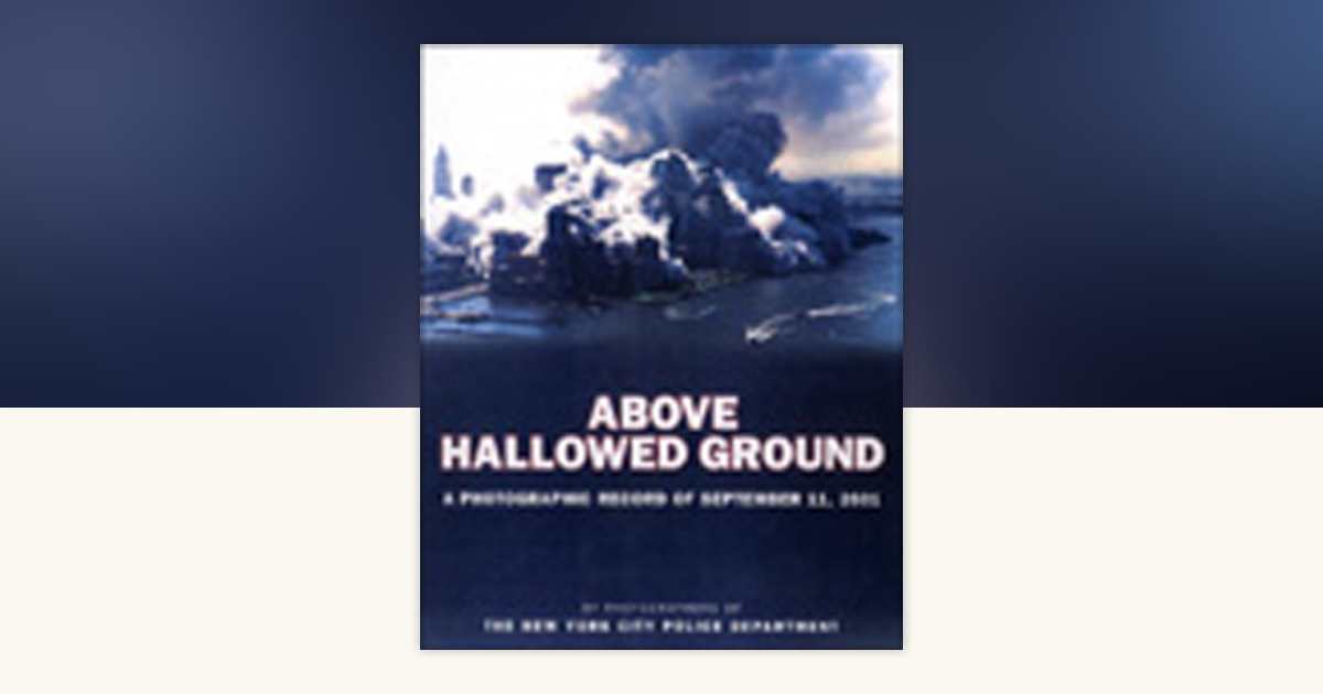 ABOVE HALLOWED GROUND（2001.9.11写真集） Above Hallowed Ground: A Photographic Record of September 11, 2001