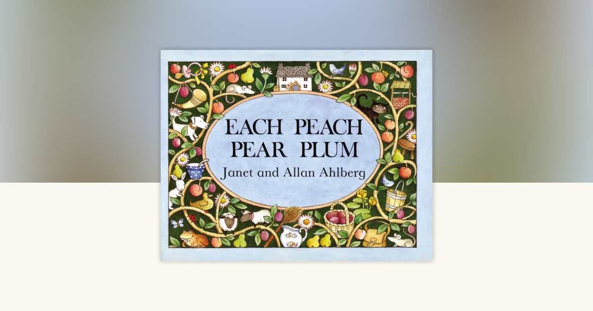 Each Peach Pear Plum by Allan Ahlberg, Janet Ahlberg
