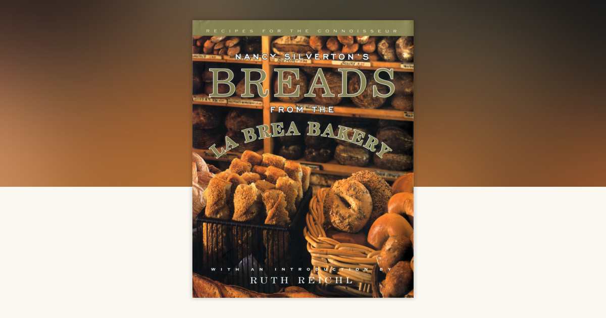 Nancy Silverton's Breads from the La Brea Bakery by Nancy