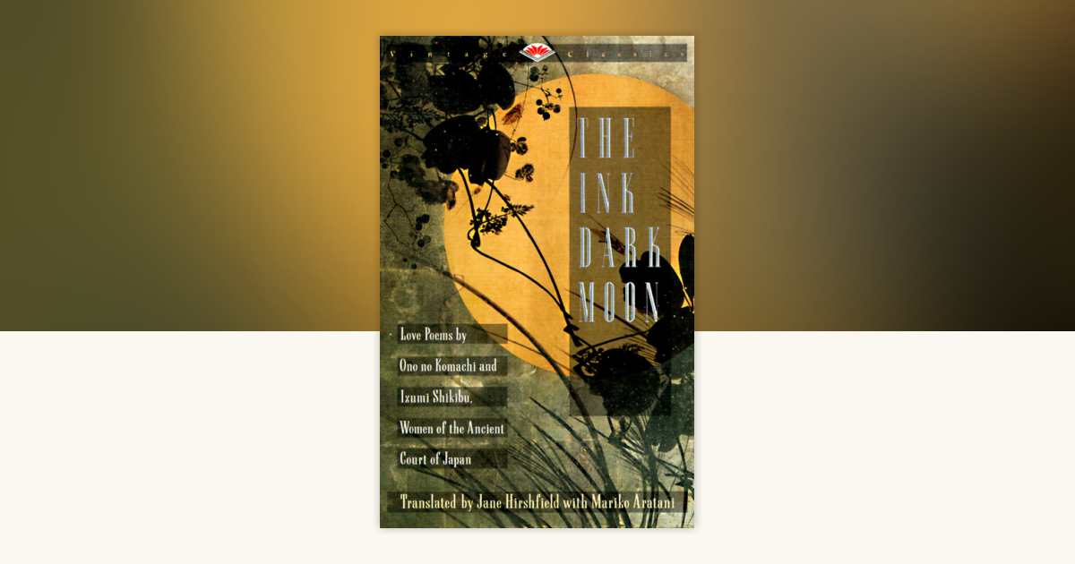 The Ink Dark Moon by Ono no Komachi, Izumi Shikibu
