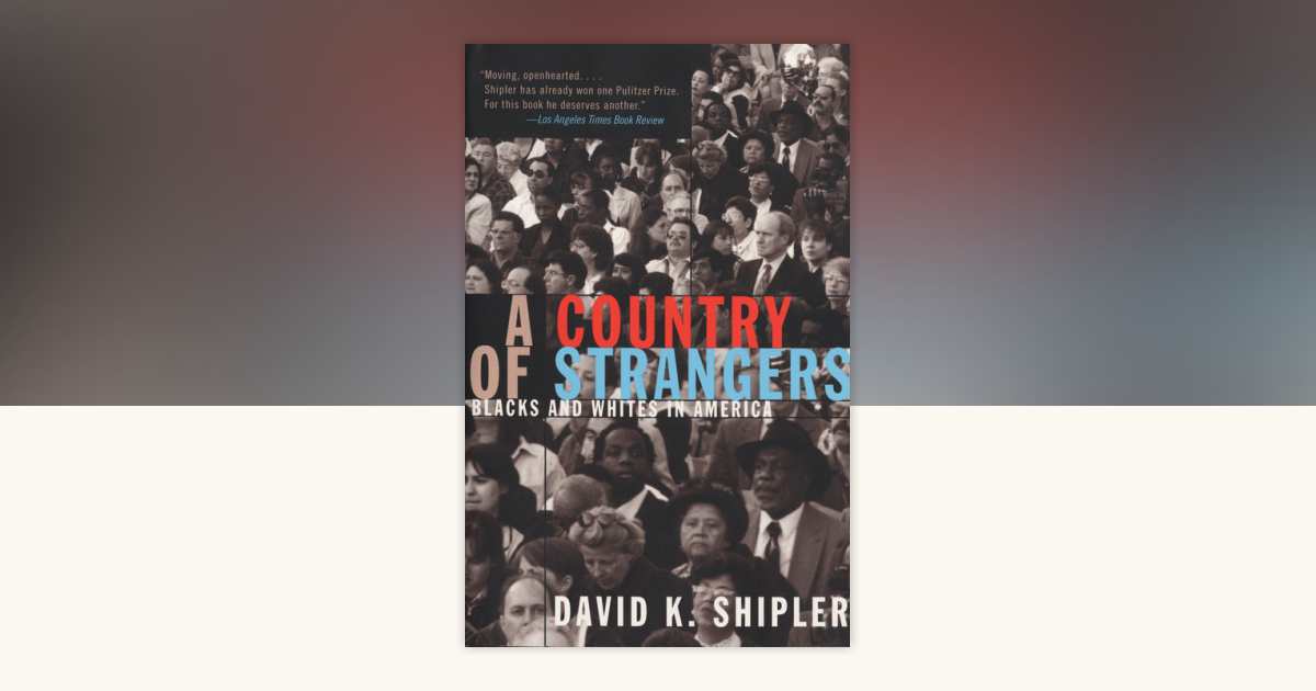 A Country of Strangers by David K. Shipler: 9780679734543 ...