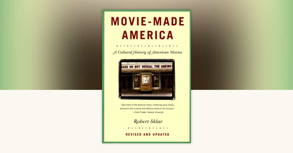 Movie-Made America by Robert Sklar: 9780679755494 | PenguinRandomHouse ...