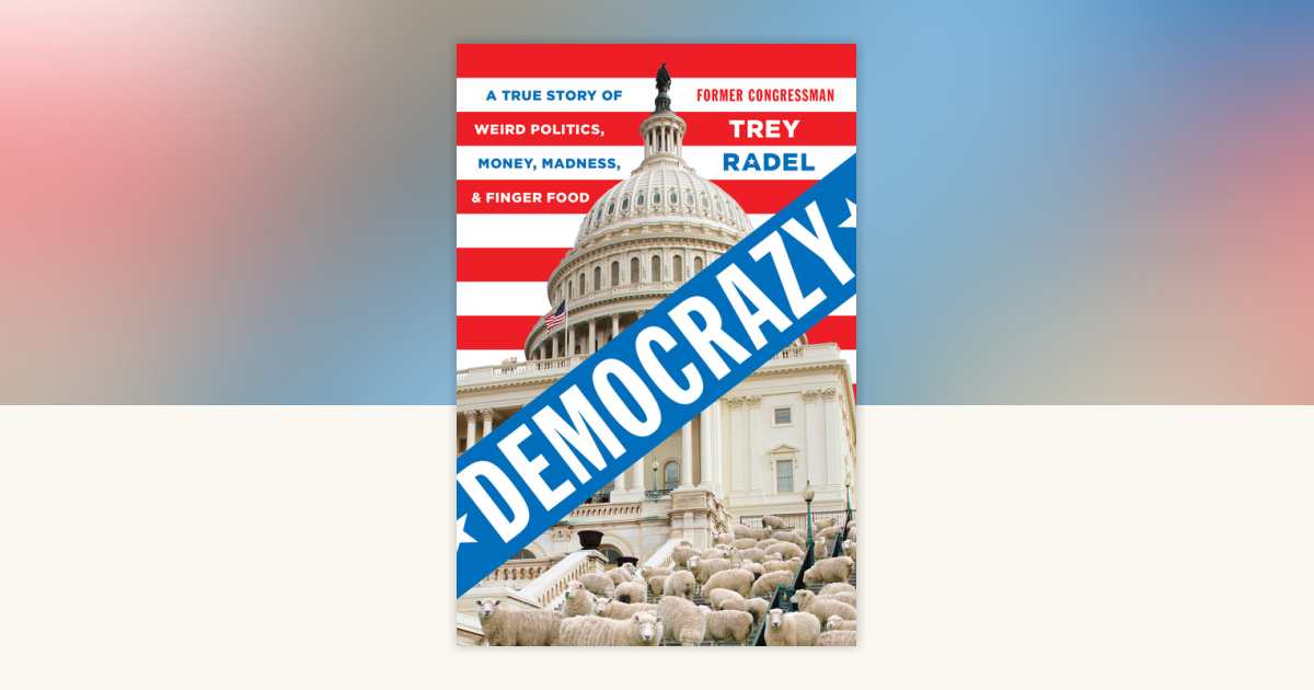 Democrazy by Trey Radel: 9780735210738 | PenguinRandomHouse.com: Books