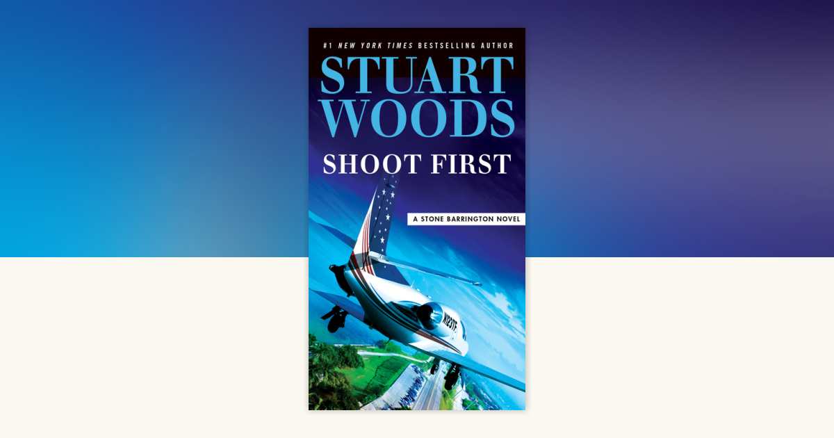 Shoot First by Stuart Woods: 9780735217218 | PenguinRandomHouse