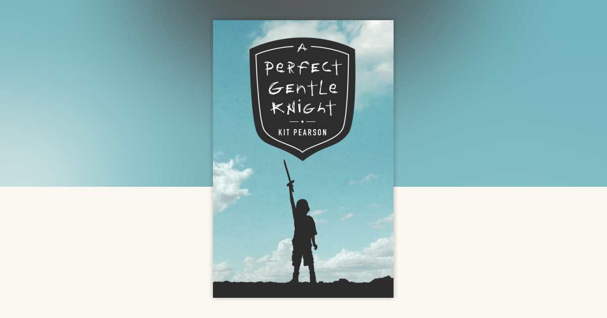 A Perfect Gentle Knight by Kit Pearson: 9780735262447 ...