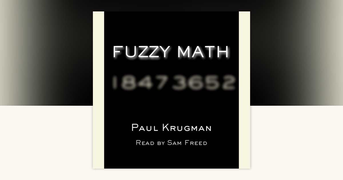 Fuzzy Math by Paul Krugman: 9780739300664 | PenguinRandomHouse.com: Books