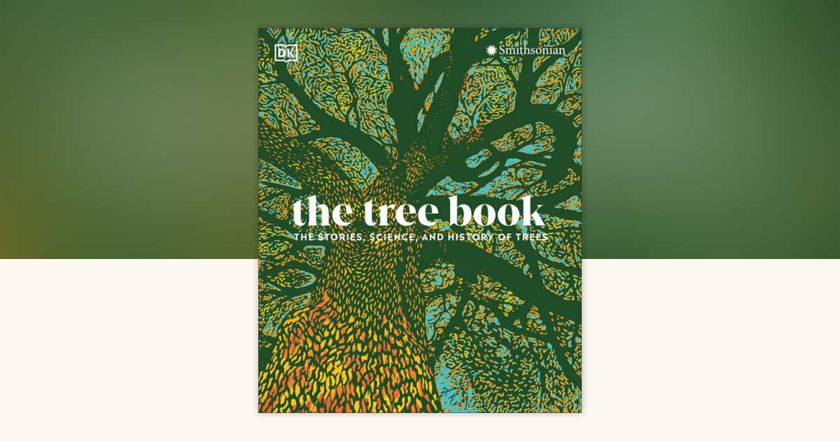 The Tree Book by DK: 9780744027464 | PenguinRandomHouse.com: Books