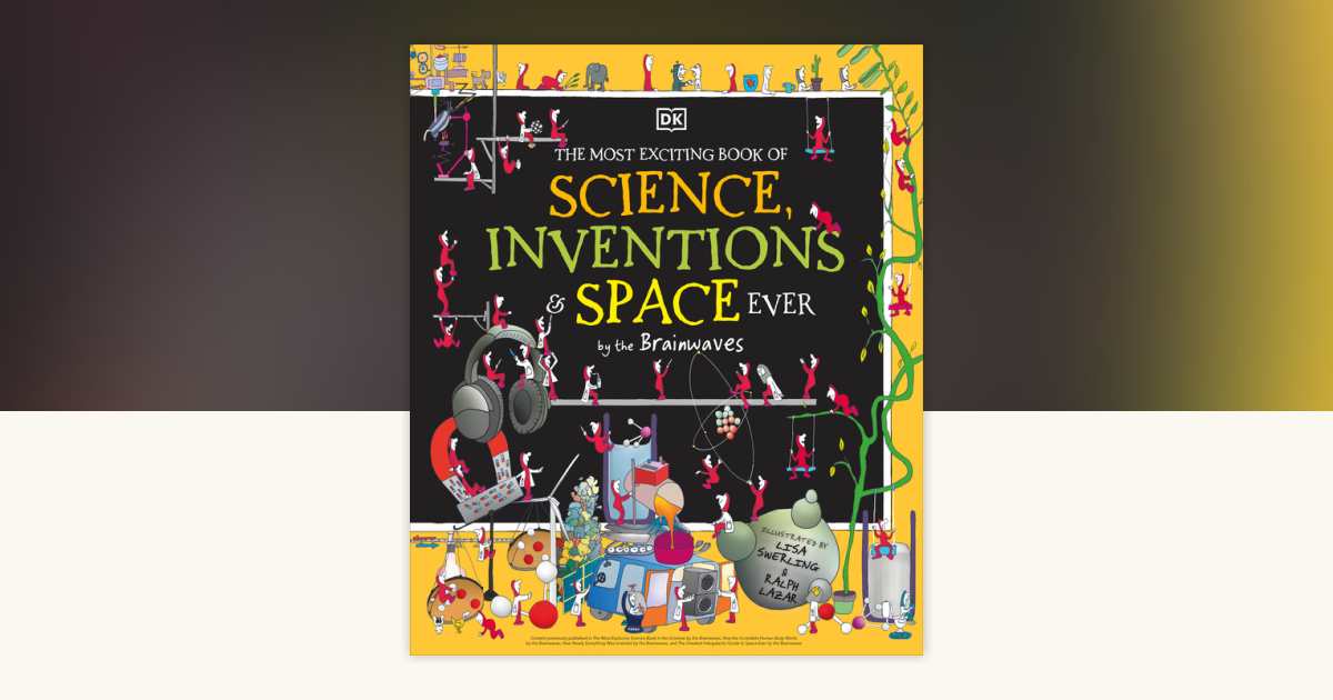 The Most Exciting Book of Science, Inventions, and Space Ever by