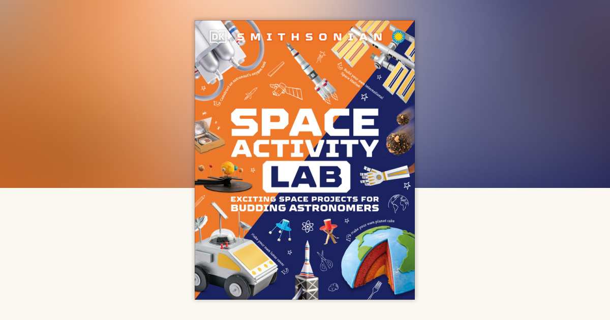 Space Activity Lab by DK: 9780744082234 | PenguinRandomHouse.com: Books