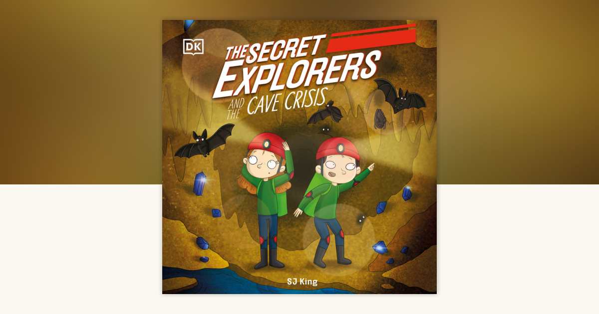 The Secret Explorers and the Cave Crisis by SJ King: 9780744087277