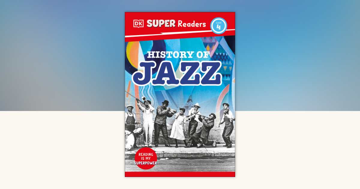 DK Super Readers Level 4 History of Jazz by DK: 9780744094558