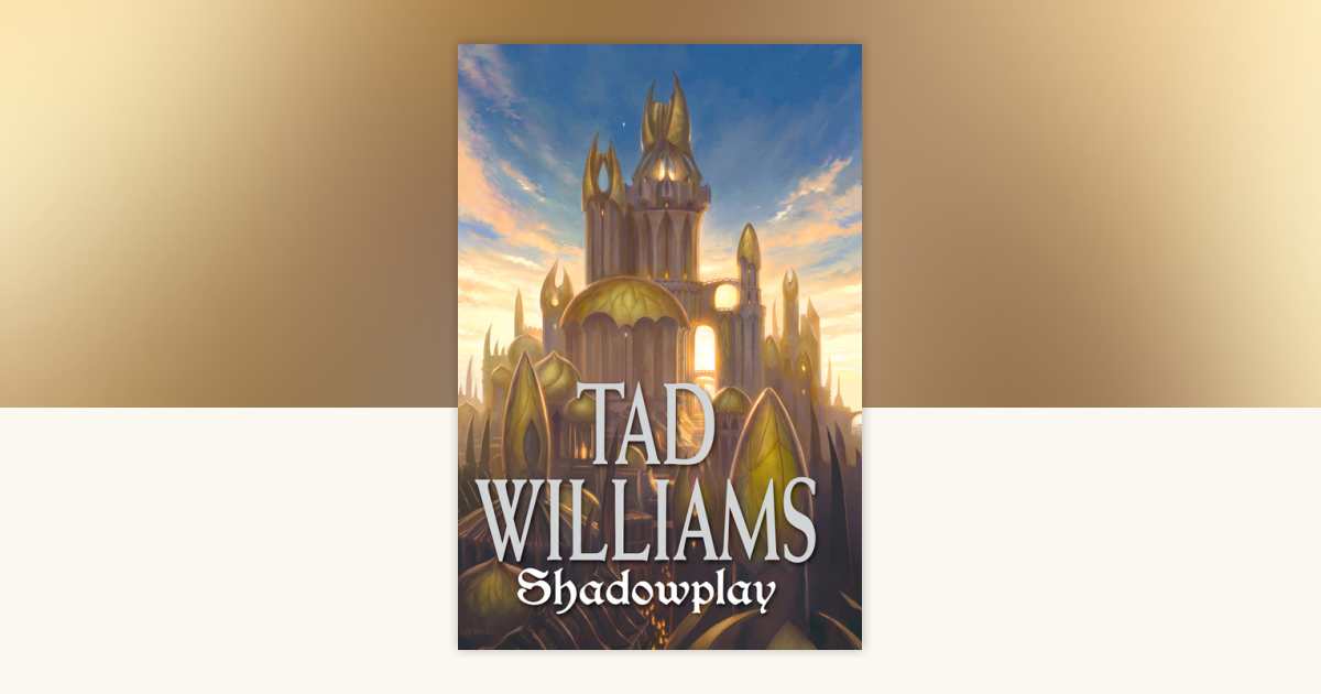 Shadowplay by Tad Williams: 9780756404710 | PenguinRandomHouse.com: Books
