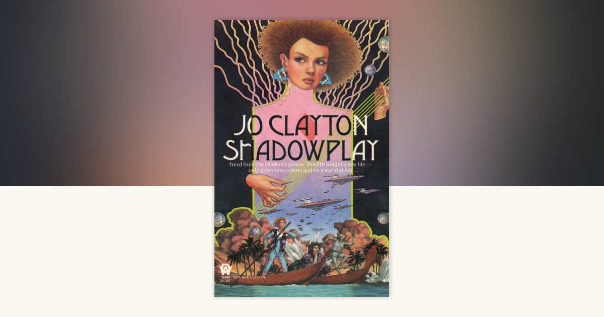Shadowplay by Jo Clayton: 9780756417758 | PenguinRandomHouse.com: Books