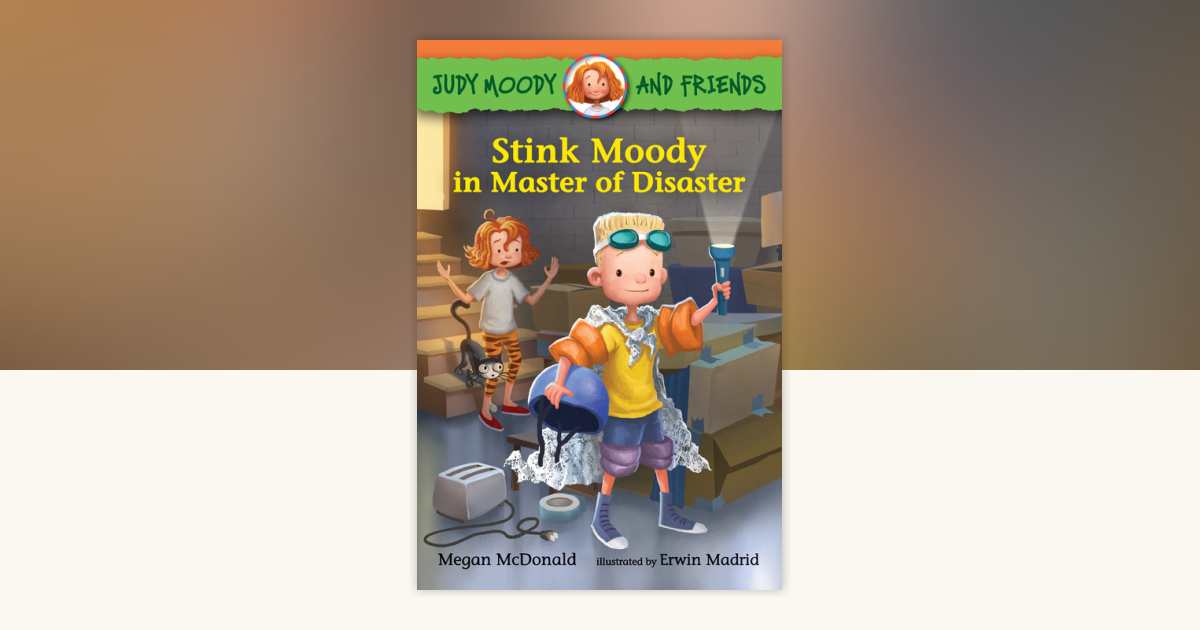 Judy Moody and Friends: Stink Moody in Master of Disaster by Megan