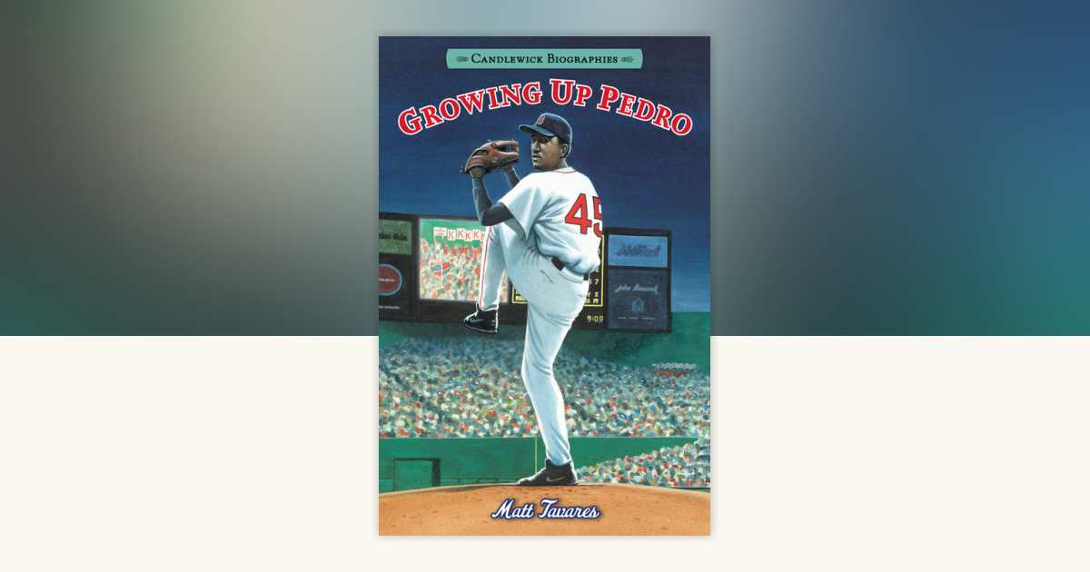 Growing Up Pedro by Matt Tavares 9780763693114 PenguinRandomHouse