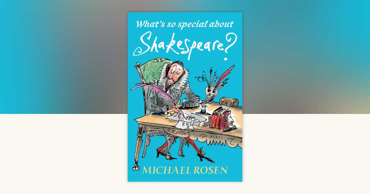 What's So Special About Shakespeare? by Michael Rosen: 9780763699956 ...