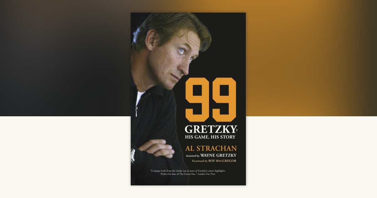 99 by Al Strachan: 9780771083389 | PenguinRandomHouse.com: Books