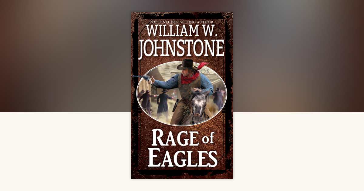 Rage of Eagles by William W. Johnstone: 9780786051922