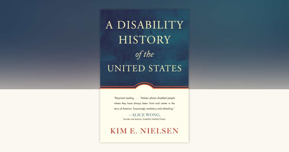 A Disability History of the United States by Kim E. Nielsen