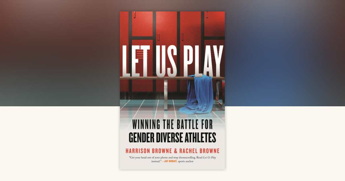 Let Us Play by Harrison Browne, Rachel Browne: 9780807022788