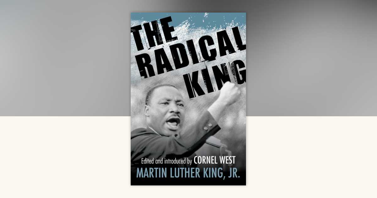 The Radical King by Dr. Martin Luther King, Jr.: 9780807034521 | PenguinRandomHouse.com: Books