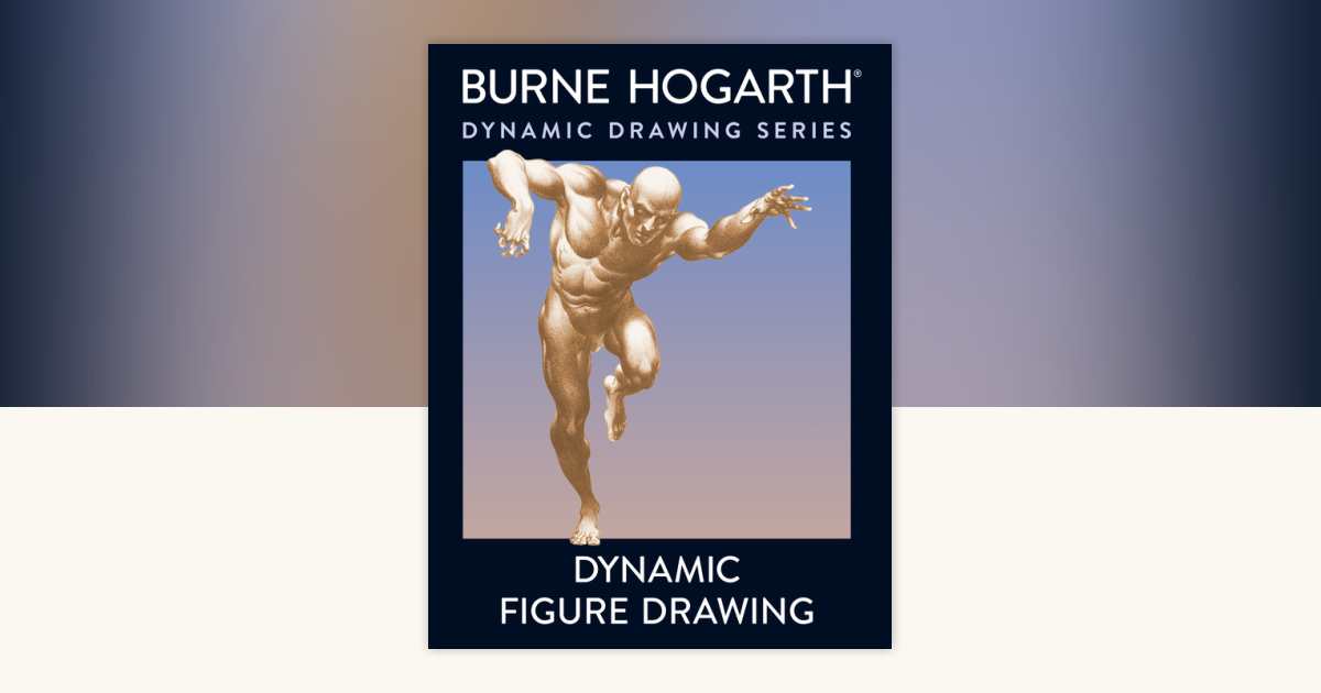 アート・デザイン・音楽 Dynamic figure drawing by Burne Hogarth Dynamic Figure Drawing by Burne Hogarth: 9780823015771