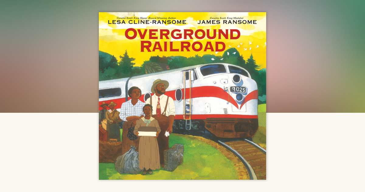 Overground Railroad by Lesa Cline-Ransome: 9780823451197 ...