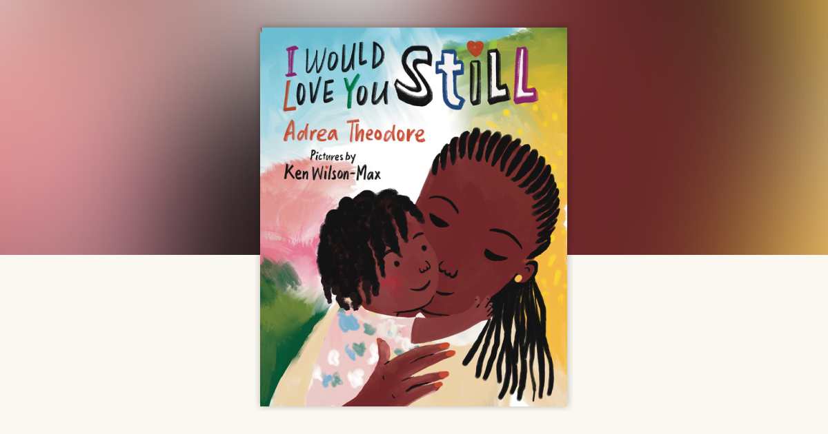I Would Love You Still by Adrea Theodore: 9780823462650