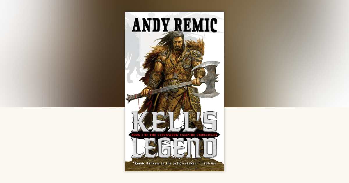 Kell's Legend by Andy Remic: 9780857660169 | PenguinRandomHouse.com: Books